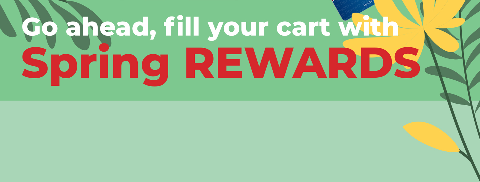 Goahead, Fill your cart with Spring Rewards