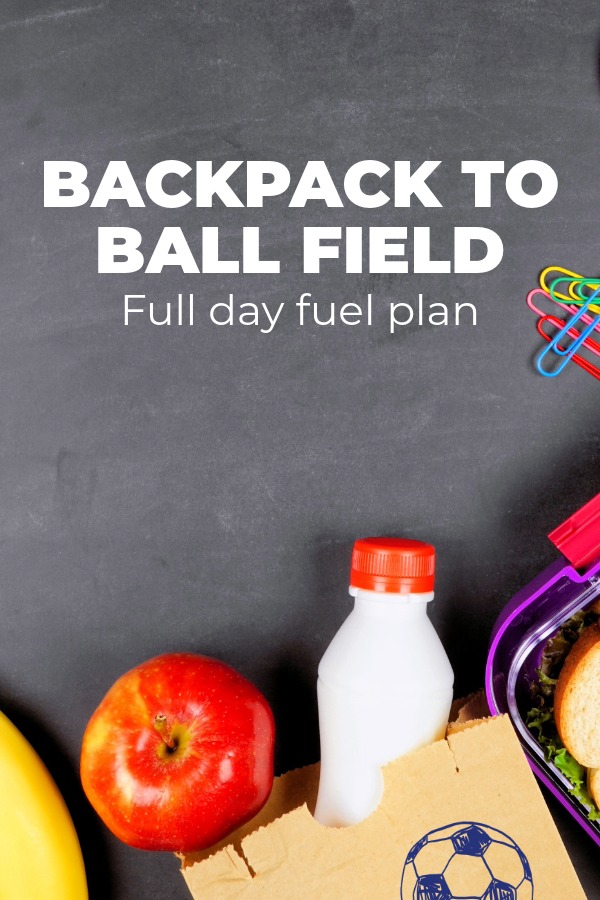 Back Pack to ball field fuel day plan